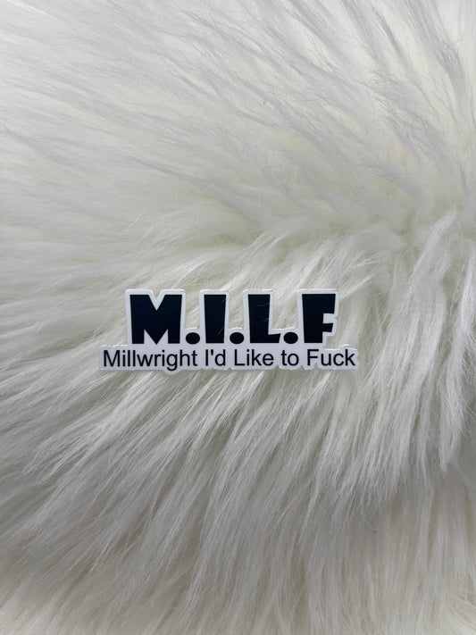 MILF (Millwright I’d like to f***)